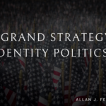 The Grand Strategy of Identity Politics