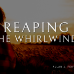 Reaping the Whirlwind