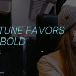 Fortune Favors the Bold