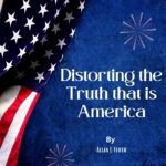 Distorting the Truth that is America