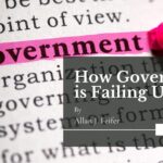 How Government is Failing Us