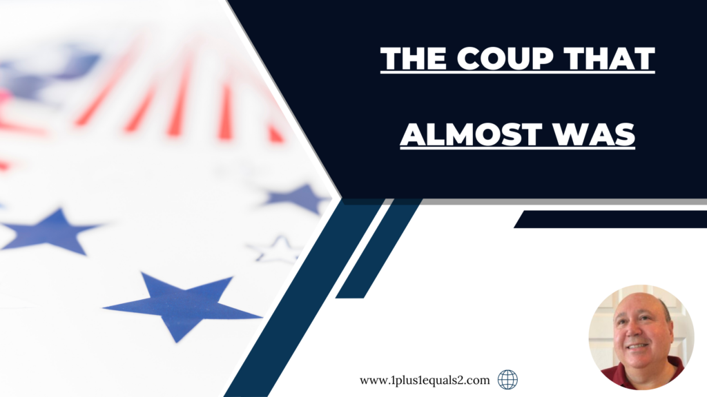 The Coup That Almost Was
