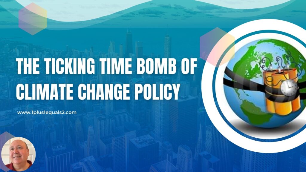 The Ticking Time Bomb of Climate Change Policy
