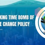 The Ticking Time Bomb of Climate Change Policy